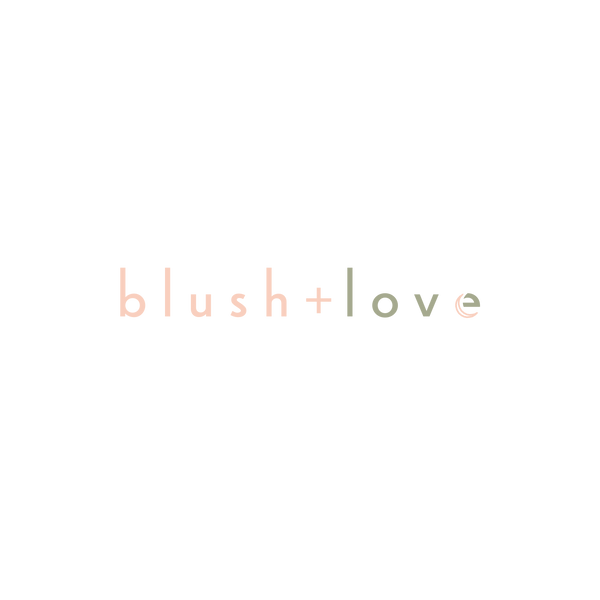 blush + love